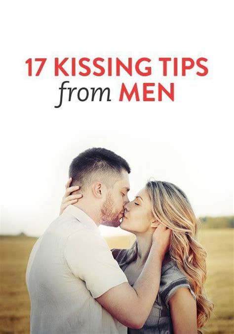 17 kissing tips from men relationship healthy relationships relationship tips