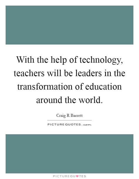 With The Help Of Technology Teachers Will Be Leaders In The