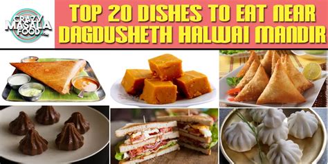 Top 20 Dishes To Eat Near Dagdusheth Halwai Mandir Crazy Masala Food