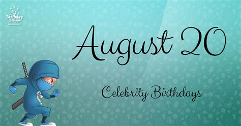 Who Shares My Birthday Aug 20 Celebrity Birthdays No One Tells You