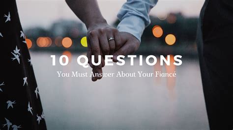 10 Questions You Must Answer About Your Fiancé