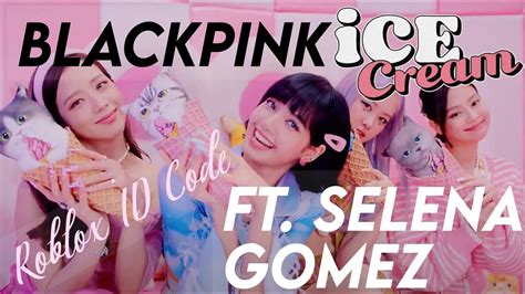 Black pink ice cream roblox idall games. BLACKPINK 'Ice Cream' ft. Selena Gomez / Roblox ID Code - YouTube