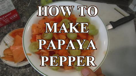 How To Make Papaya Pepper Youtube