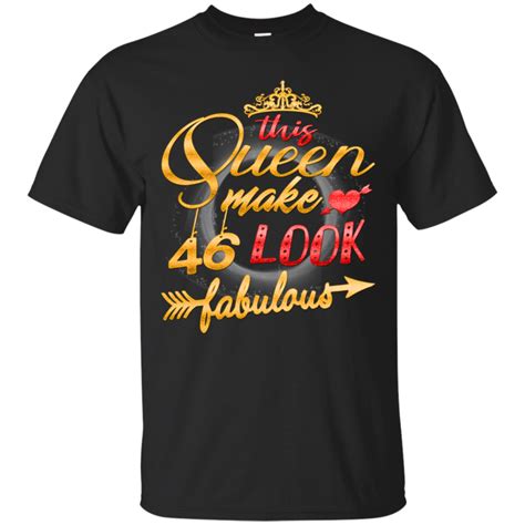 This Queen Makes 46 Look Fabulous Tee 46th Birthday T Shirt 38th