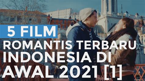 5 Film Romantis Indonesia Terbaru Di Awal Tahun 2021 Part 1 Youtube