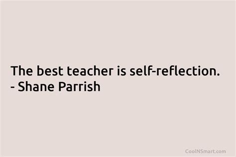 Shane Parrish Quote The Best Teacher Is Self Reflection Shane