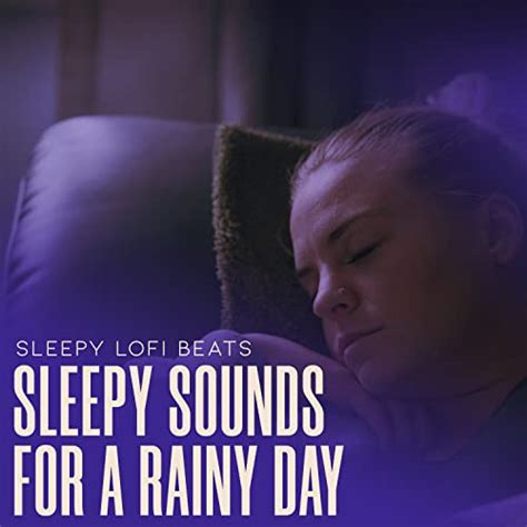 Amazon Music Sleepy Lofi Beatsのsleepy Sounds For A Rainy Day Amazon