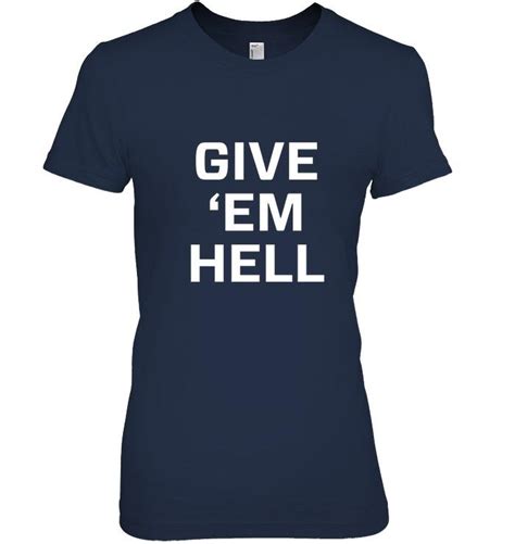 Give Em Hell Shirts Tops