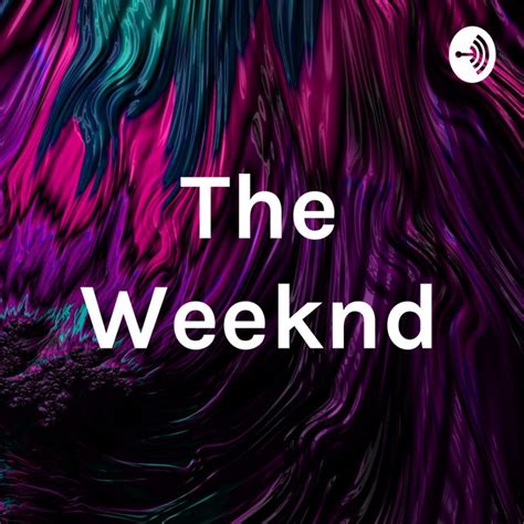 The Weeknd Podcast On Spotify