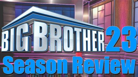 Big Brother 23 Season Review Youtube