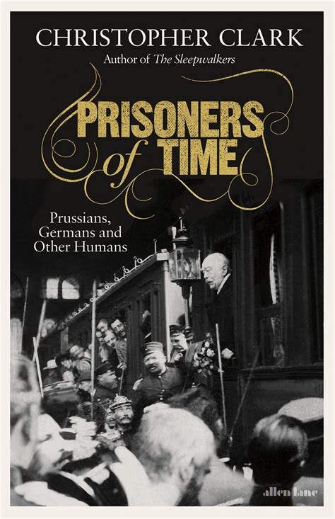 Prisoners Of Time By Christopher Clark Penguin Books Australia