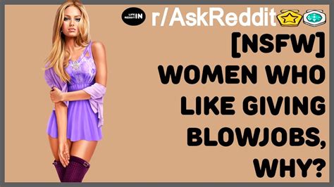 Nsfw Women Who Like Giving Blowjobs Why R Askreddit Youtube
