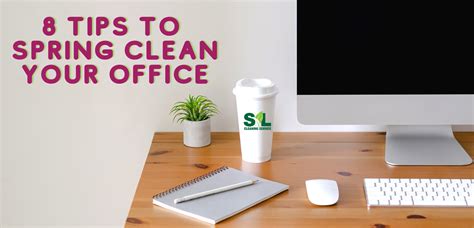 8 Tips To Spring Clean Your Office Area S L Cleaning
