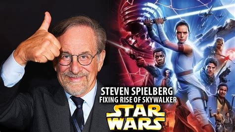 Steven Spielberg Is Fixing The Rise Of Skywalker And The Last Jedi Star