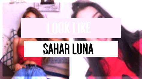 Look Like Sahar Luna Youtube
