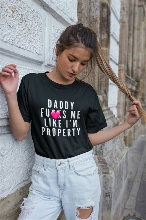 Daddy Fucks Me Like Im Property Ddlg Shirt Ddlg T Bdsm Etsy