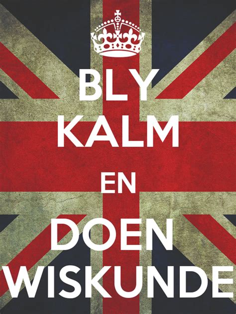 Check spelling or type a new query. BLY KALM EN DOEN WISKUNDE - KEEP CALM AND CARRY ON Image Generator