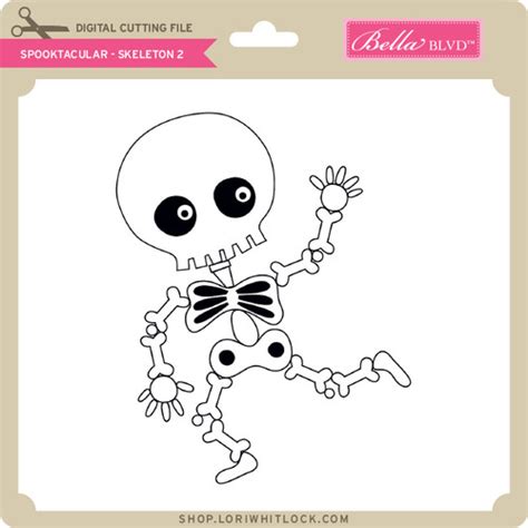 Spooktacular Skeleton 2 Lori Whitlocks Svg Shop