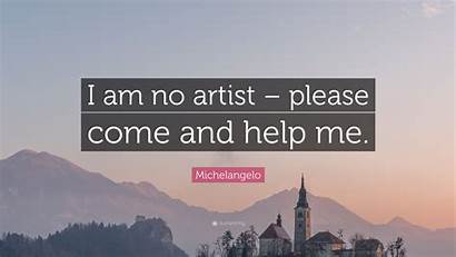 Come Help Michelangelo Artist Please Am Quote