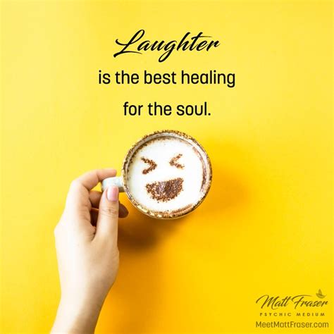 Inspirational Quote Laughter Is The Best Healing For The Soul To