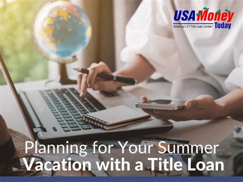 Planning For Your Summer Vacation With A Title Loan Usa Money Today