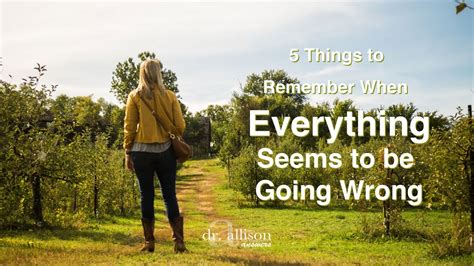 5 Things To Remember When Everything Seems To Be Going Wrong Youtube