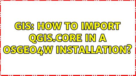 Gis How To Import Qgis Core In A Osgeo W Installation Youtube