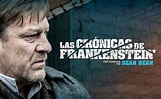 LAS CRÓNICAS DE FRANKENSTEIN, con Sean Bean – Series de televisión y ...