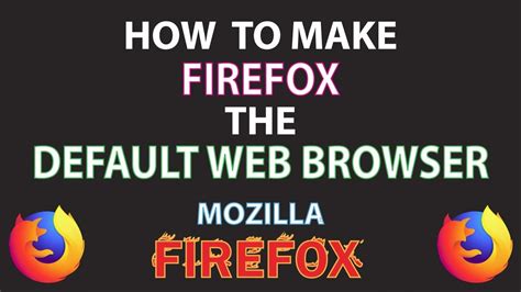 How To Make The Mozilla Firefox Web Browser Your Default Web Browser
