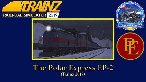 The Polar Express Ep 2 Trainz 2019 Youtube