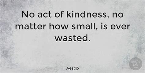 Aesop No Act Of Kindness No Matter How Small Is Ever Wasted Image