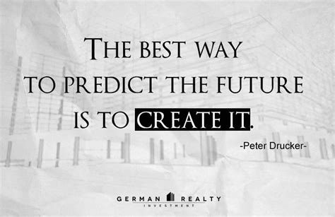 The Best Way To Predict The Future Is To Create It Peter Drucker