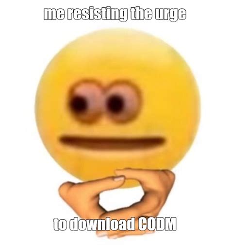 Meme Me Resisting The Urge To Download Codm All Templates Meme