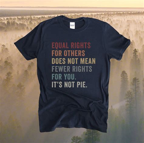 Equal Rights For Others Does Not Mean Less Rights For You T Shirt