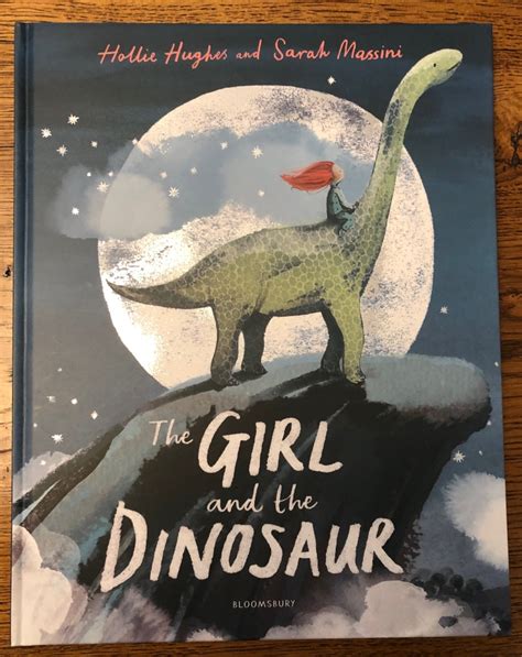 The Girl And The Dinosaur By Hollie Hughes And Sarah Massini ~