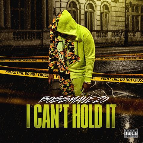 I Cant Hold It Single By Bossmane Zo Spotify