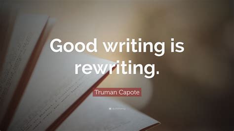Truman Capote Quote Good Writing Is Rewriting