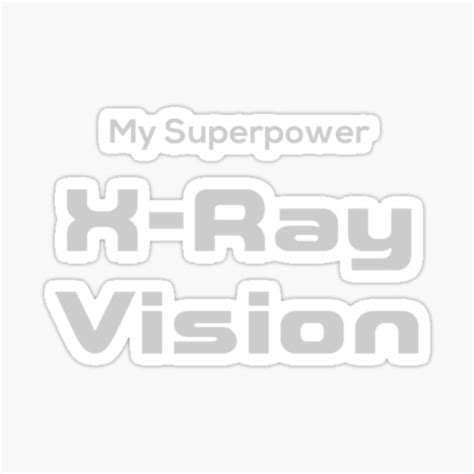 My Superpower Is X Ray Vision Sticker By Sabavialona Redbubble