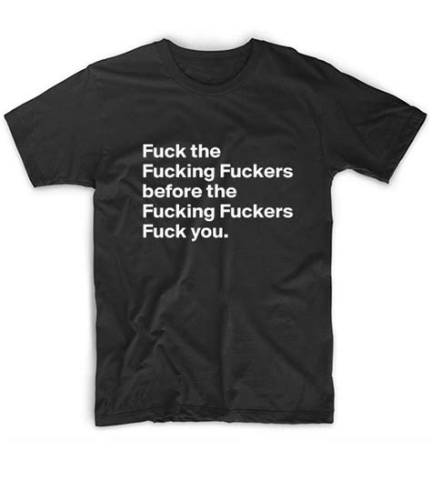 Fuck The Fucking Fuckers Summer T Shirt Graphic Tees T Shirt Store