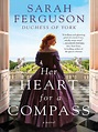 Her Heart for a Compass by Sarah Ferguson · OverDrive: ebooks ...