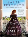 Her Heart for a Compass by Sarah Ferguson · OverDrive: ebooks ...