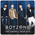 Boyzone - Thank you & goodnight, The Farewell Tour 2019 ...