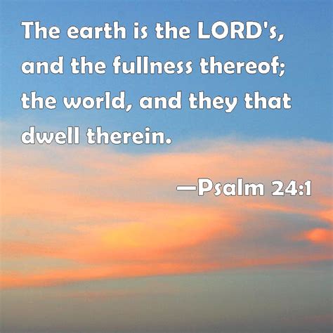 Psalm 241 The Earth Is The Lords And The Fullness Thereof The World
