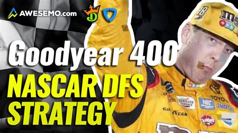 GOODYEAR 400 NASCAR DFS STRATEGY SHOW PICKS FOR DRAFTKINGS FANDUEL
