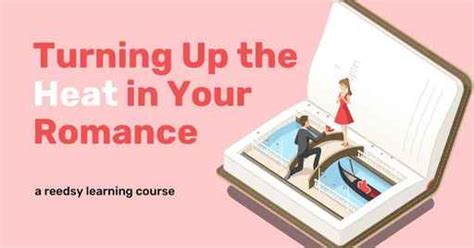 How To Turn Up The Heat In Your Romance Free Course Reedsy