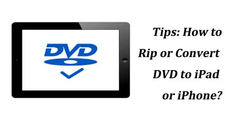 quick guide to convert or rip dvd to ipad iphone