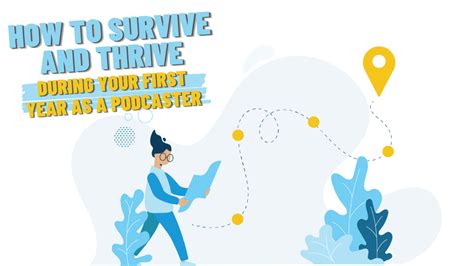 How To Survive And Thrive During Your First Year As A Podcaster