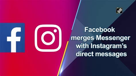 Facebook Merges Messenger With Instagrams Direct Messages Youtube