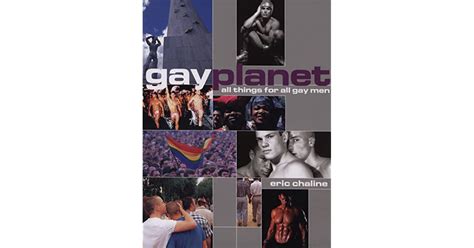 Gay Planet All Things For All Gay Men By Eric Chaline
