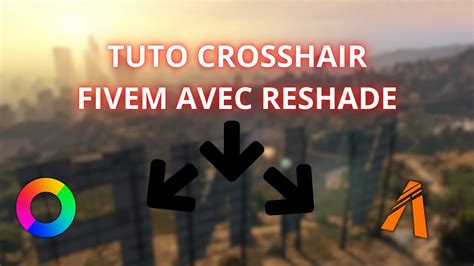 Tuto Installer Crosshair Sur Fivem Avec Reshade Akra Youtube